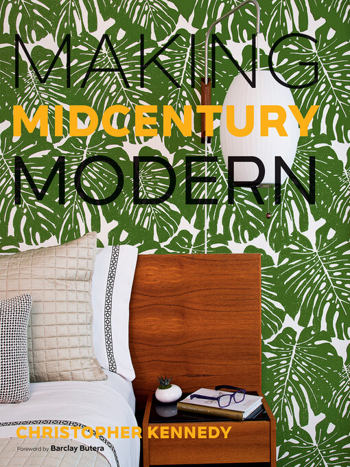 Title details for Making Midcentury Modern by Christopher Kennedy - Wait list